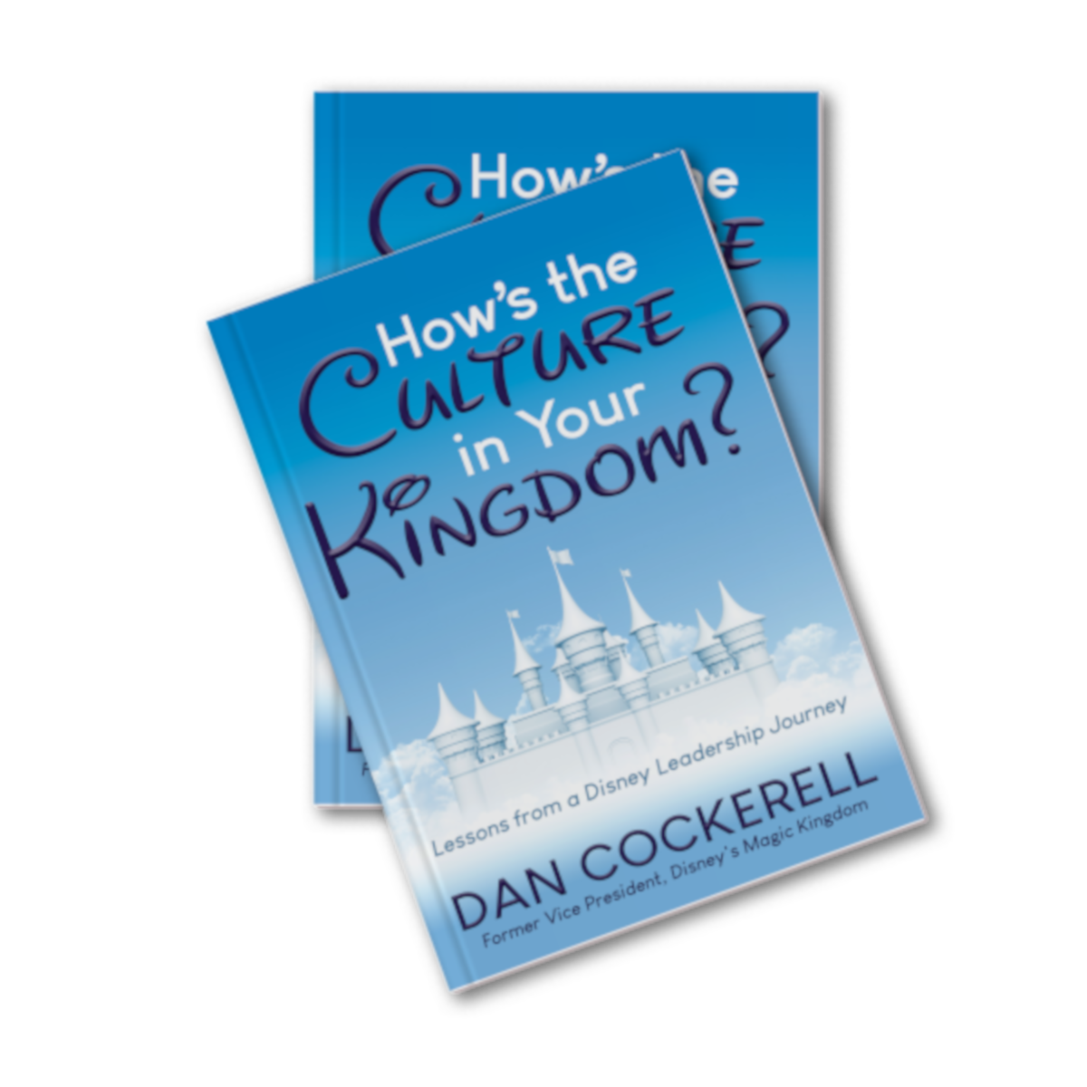 Dan Cockerell How's the Culture In Your Kingdom